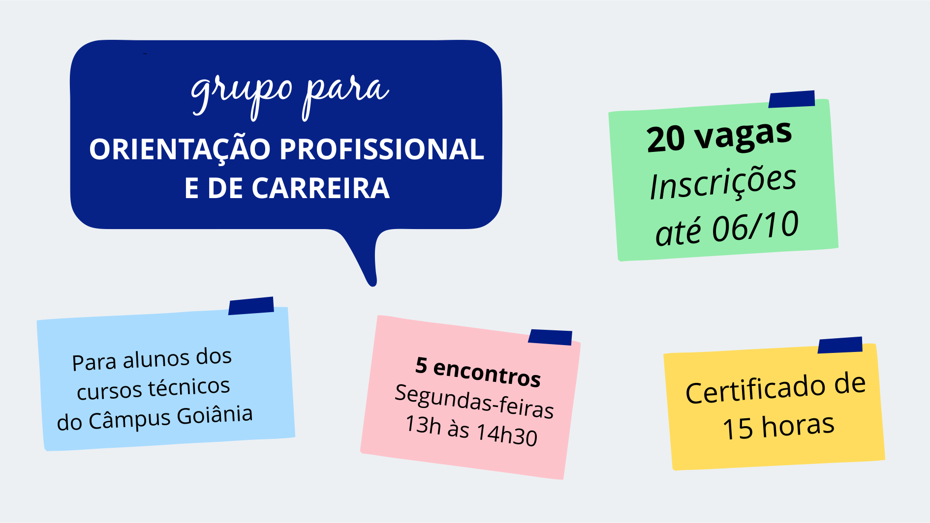 As inscrições para o Grupo de Orientação Profissional e de Carreira devem ser feitas até o dia 6 de outubro. São 20 vagas para alunos dos cursos técnicos integrados ao ensino médio do Câmpus Goiânia.